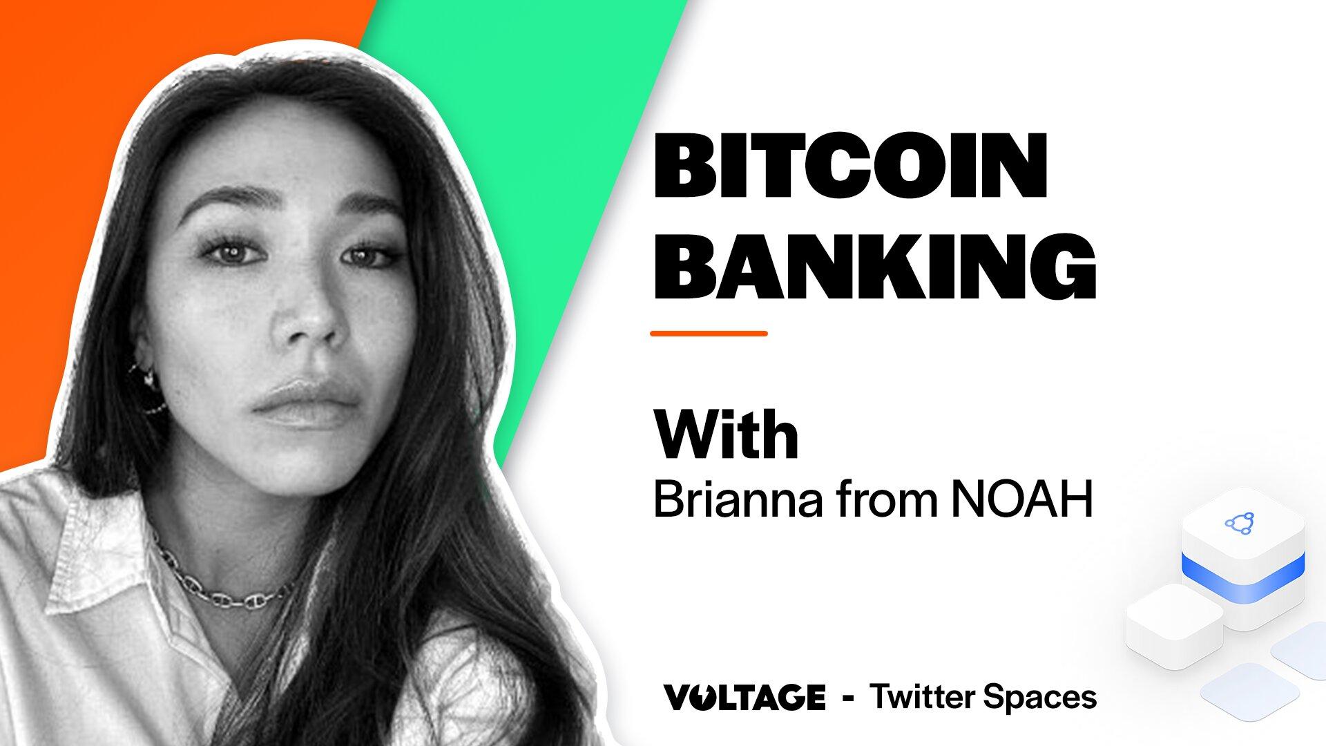 Bitcoin Banking with Brianna and NOAH Team