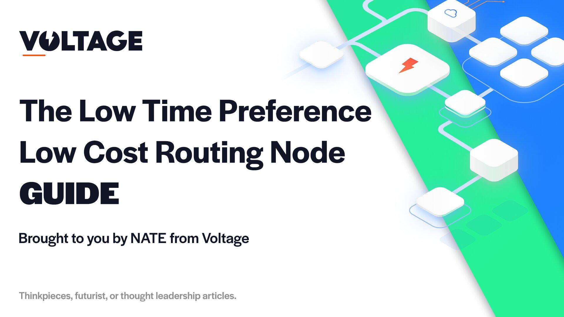 The Low Time Preference Low-Cost Routing Node Guide